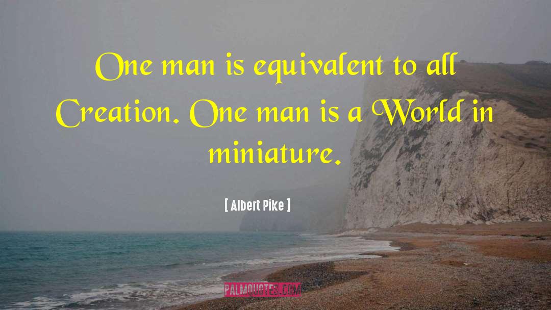Albert Pike Quotes: One man is equivalent to