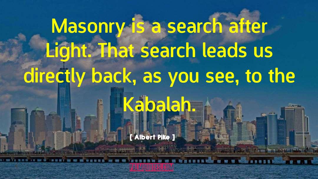 Albert Pike Quotes: Masonry is a search after