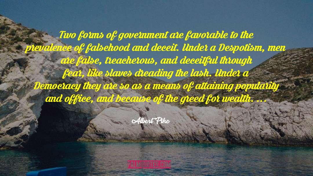 Albert Pike Quotes: Two forms of government are