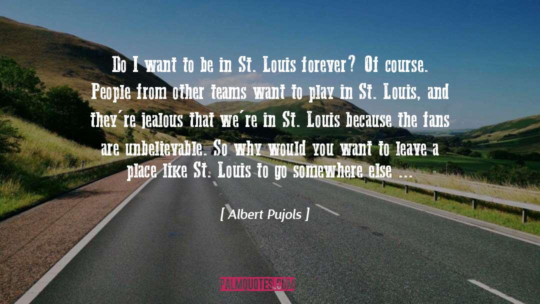 Albert Pujols Quotes: Do I want to be