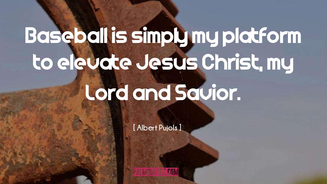 Albert Pujols Quotes: Baseball is simply my platform