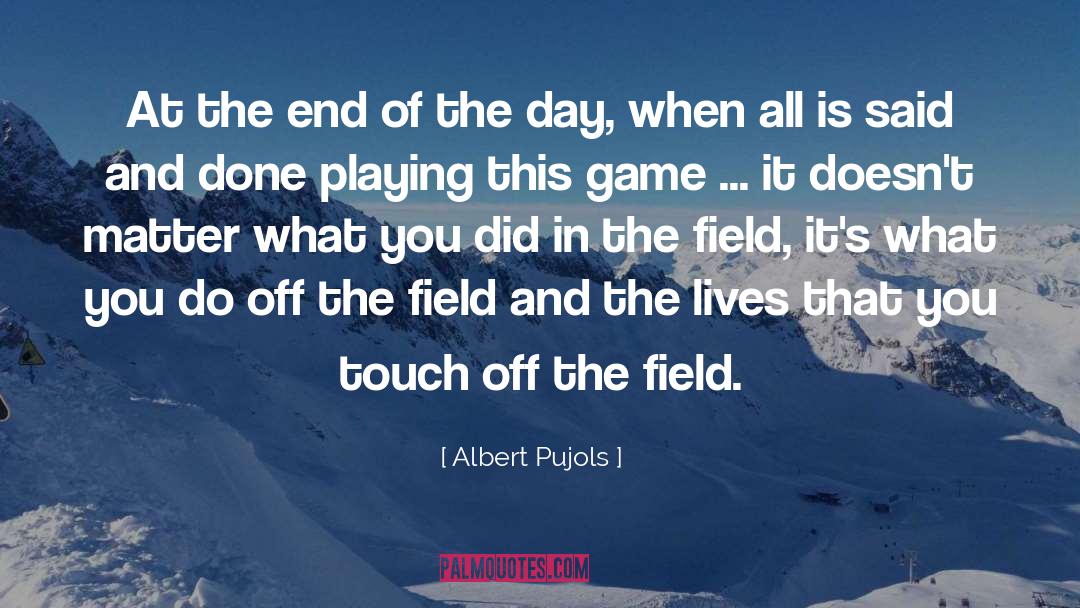 Albert Pujols Quotes: At the end of the
