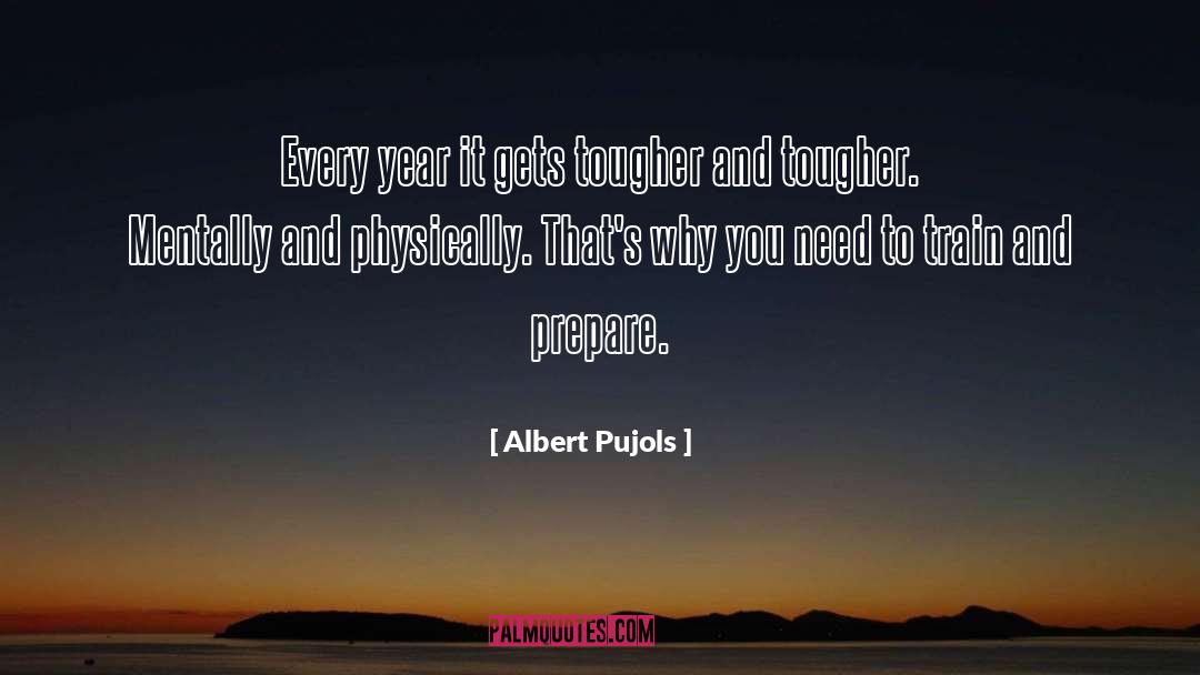 Albert Pujols Quotes: Every year it gets tougher