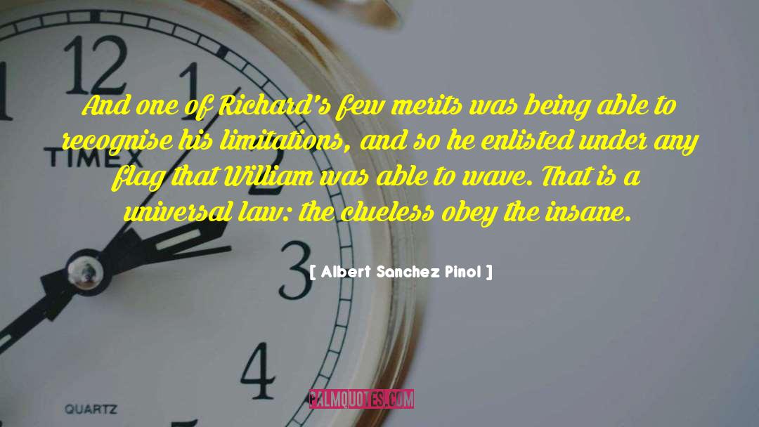 Albert Sanchez Pinol Quotes: And one of Richard's few