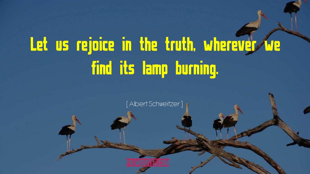 Albert Schweitzer Quotes: Let us rejoice in the