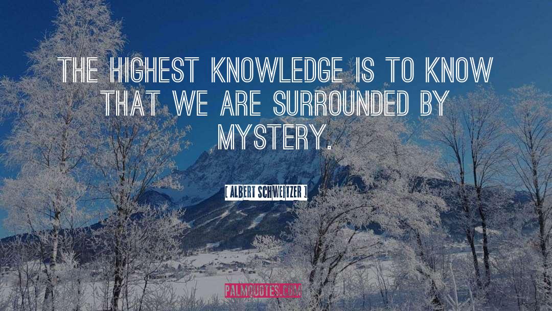 Albert Schweitzer Quotes: The highest knowledge is to