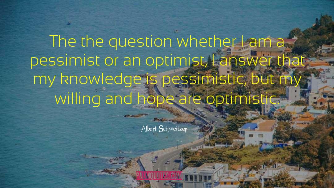 Albert Schweitzer Quotes: The the question whether I