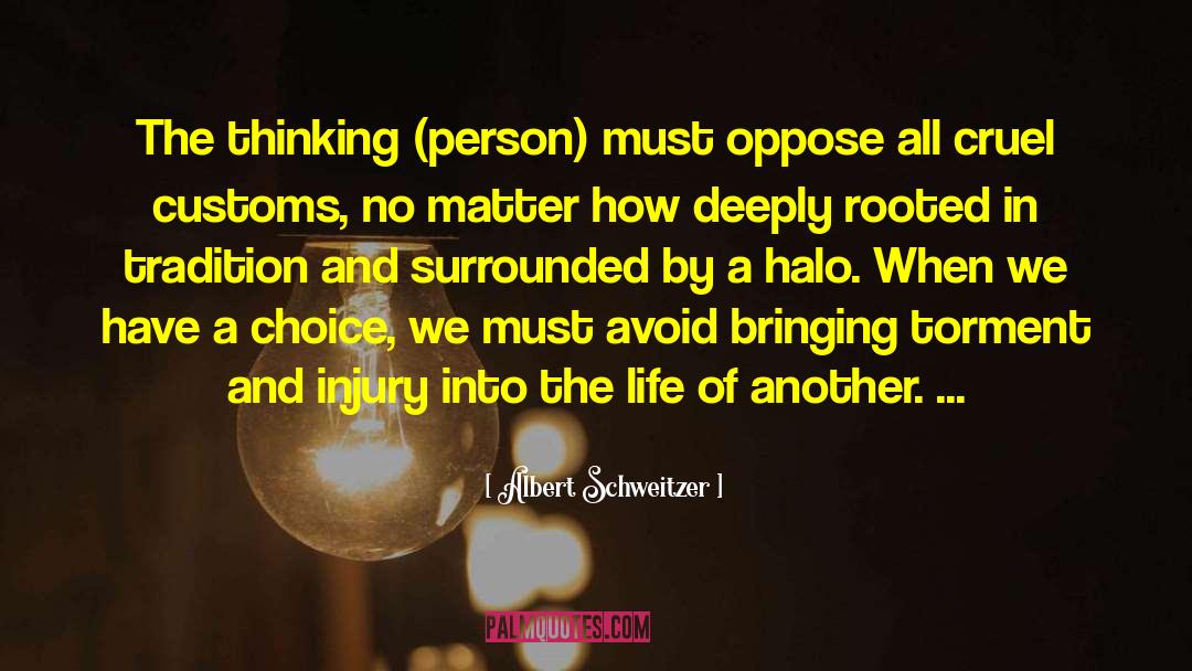 Albert Schweitzer Quotes: The thinking (person) must oppose