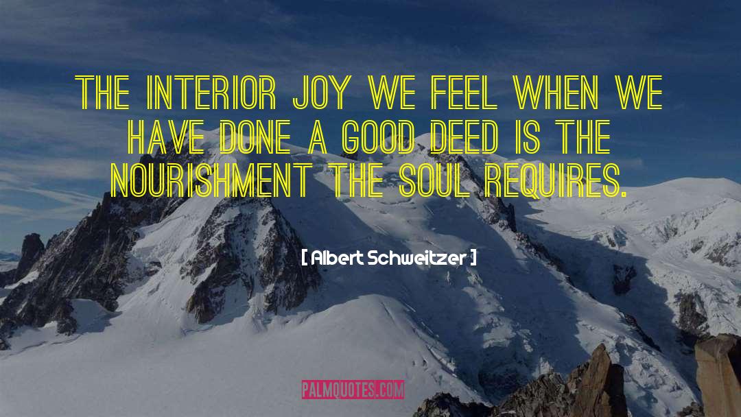 Albert Schweitzer Quotes: The interior joy we feel