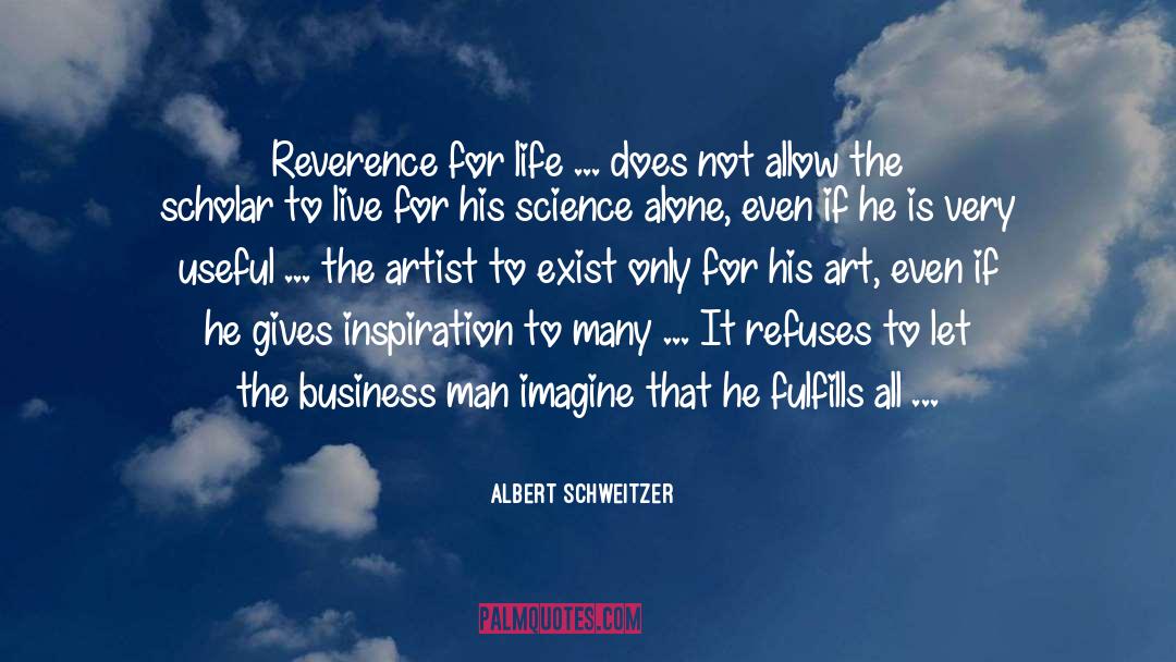 Albert Schweitzer Quotes: Reverence for life ... does