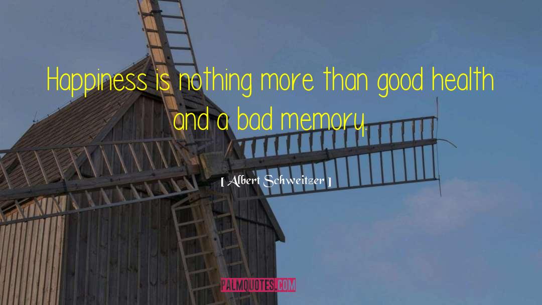 Albert Schweitzer Quotes: Happiness is nothing more than