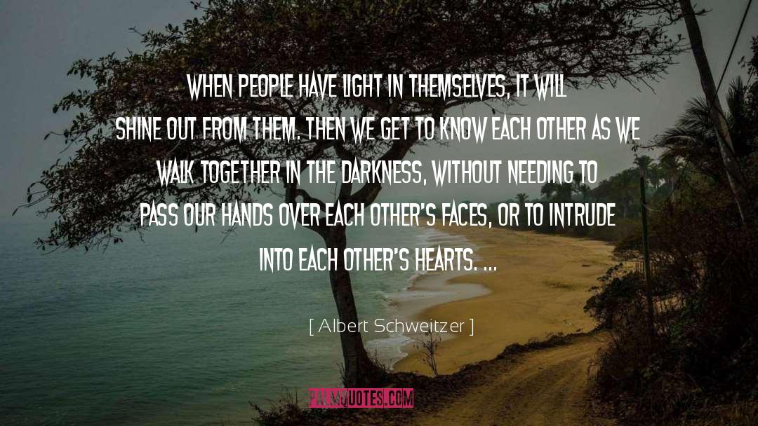 Albert Schweitzer Quotes: When people have light in