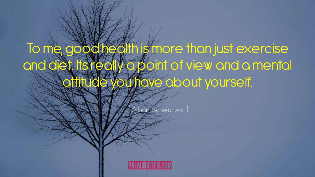 Albert Schweitzer Quotes: To me, good health is