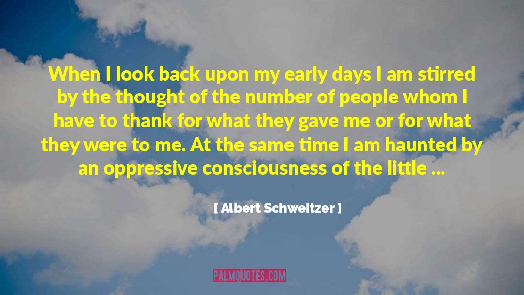 Albert Schweitzer Quotes: When I look back upon