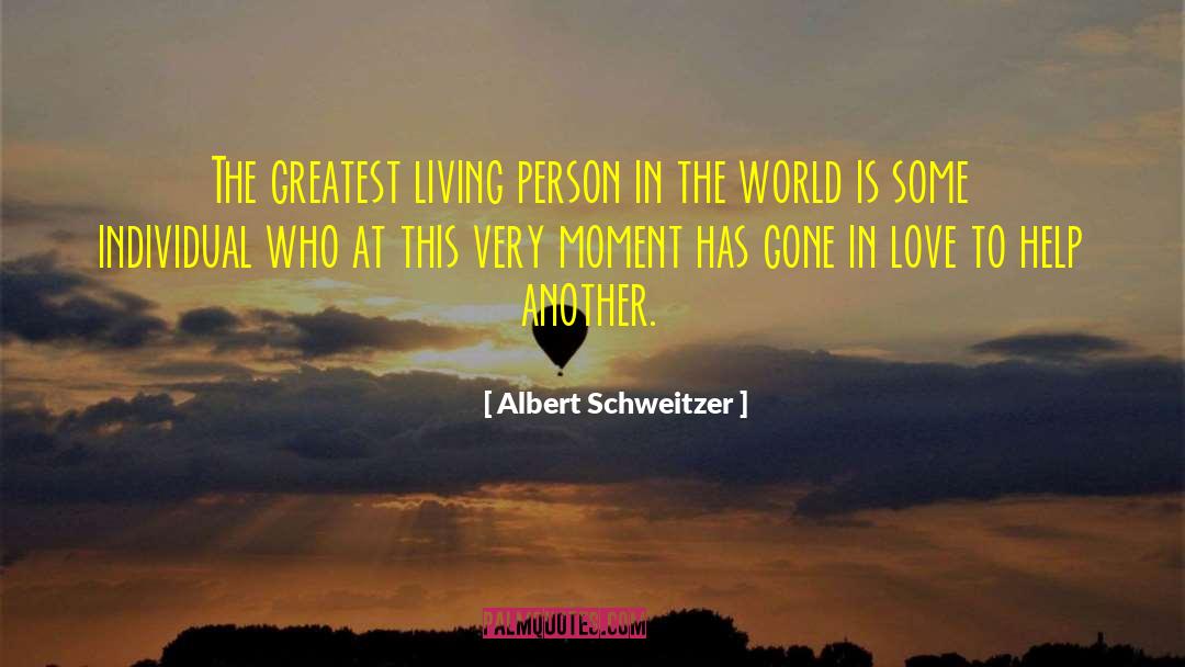 Albert Schweitzer Quotes: The greatest living person in