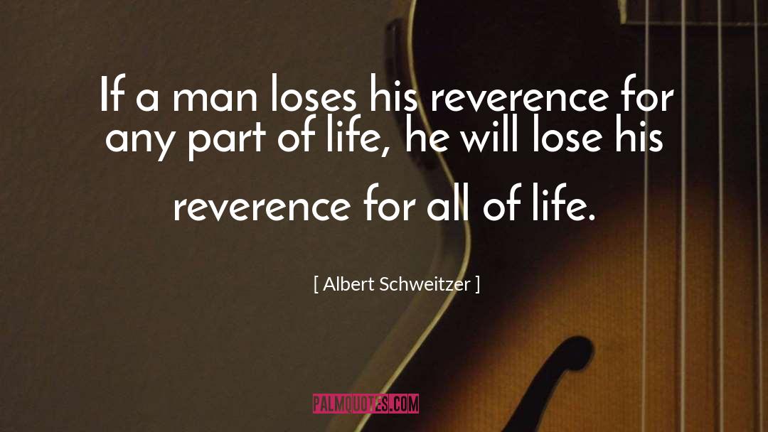 Albert Schweitzer Quotes: If a man loses his