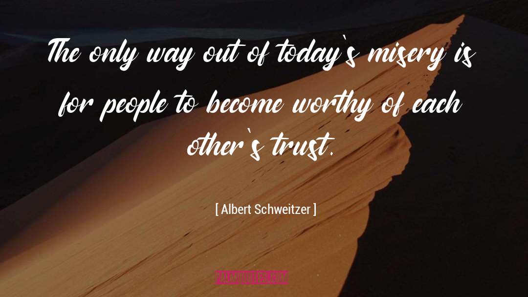 Albert Schweitzer Quotes: The only way out of