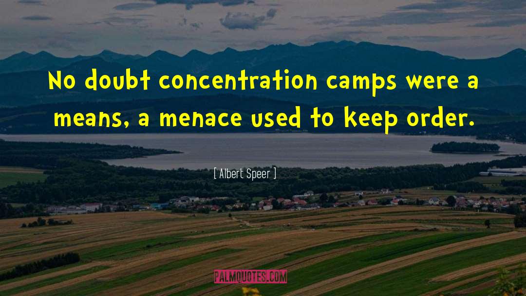 Albert Speer Quotes: No doubt concentration camps were