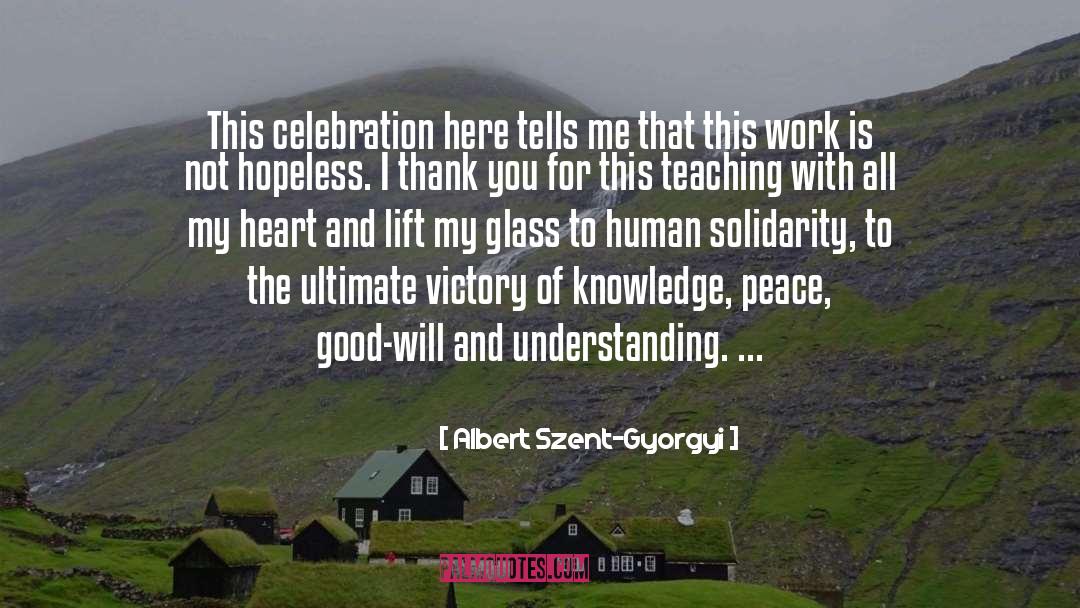 Albert Szent-Gyorgyi Quotes: This celebration here tells me