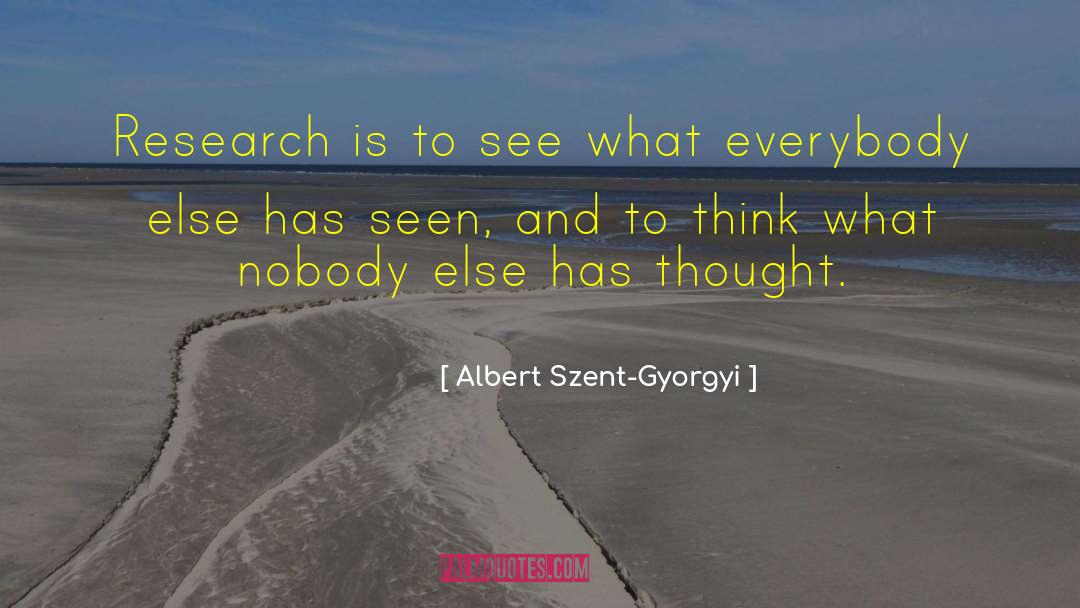 Albert Szent-Gyorgyi Quotes: Research is to see what