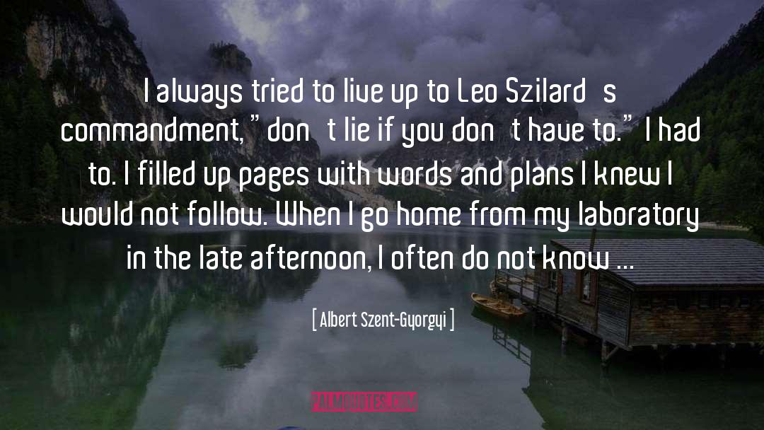 Albert Szent-Gyorgyi Quotes: I always tried to live