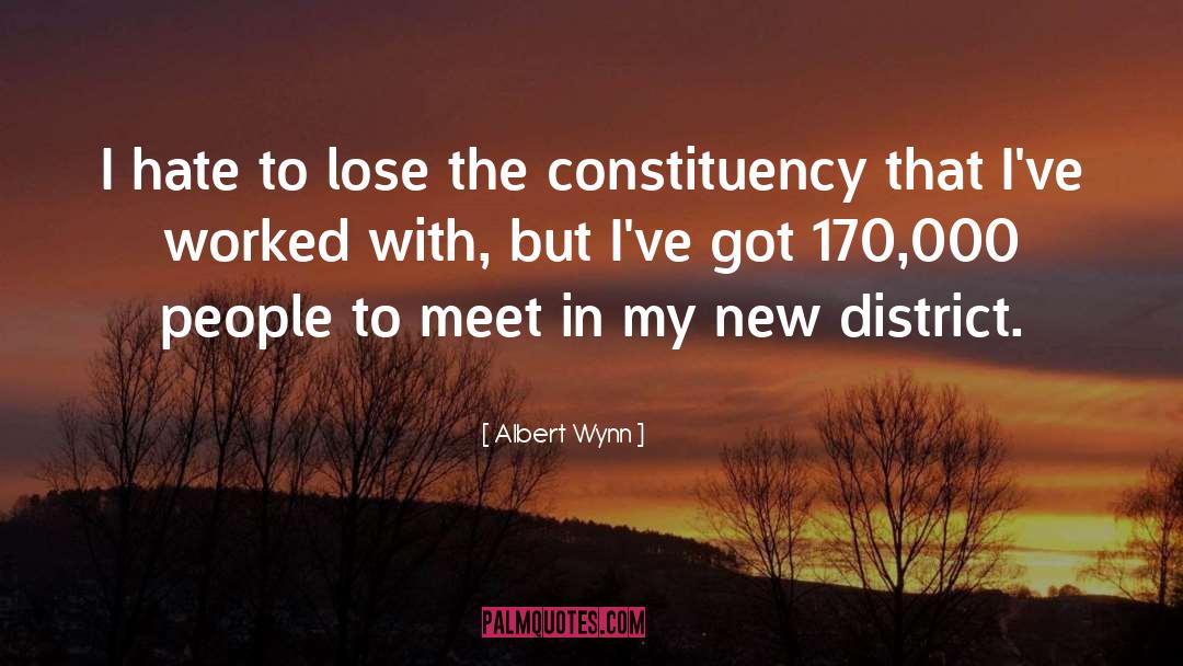 Albert Wynn Quotes: I hate to lose the