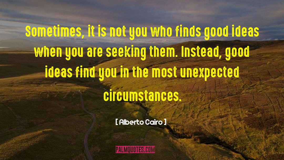 Alberto Cairo Quotes: Sometimes, it is not you