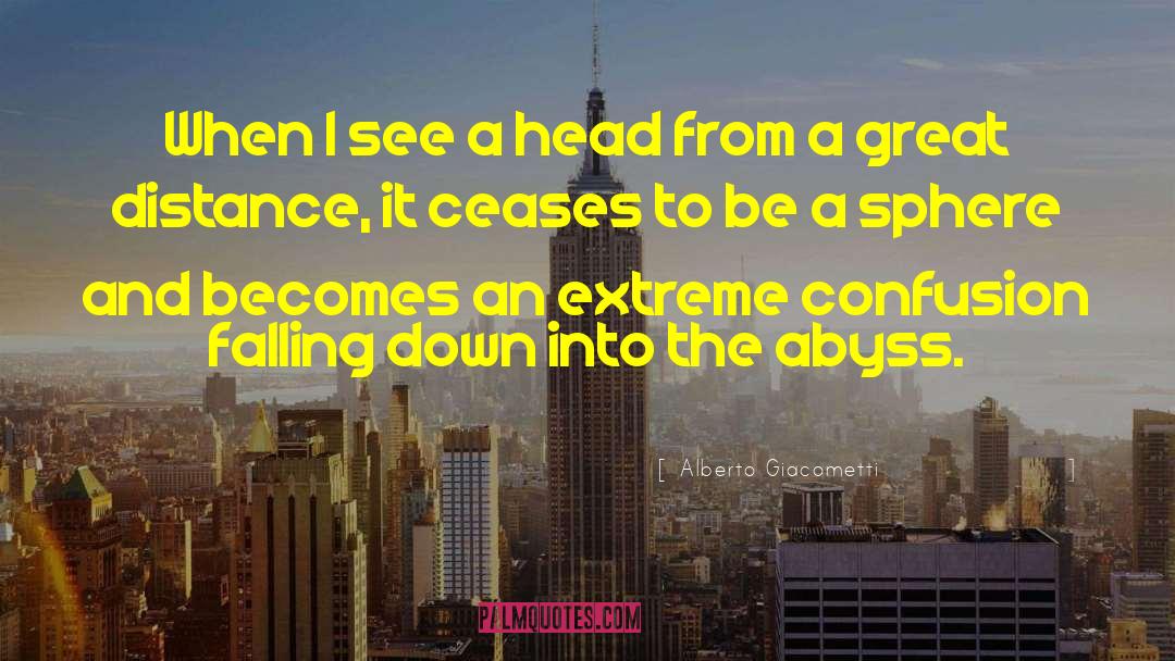 Alberto Giacometti Quotes: When I see a head