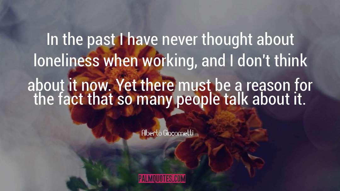 Alberto Giacometti Quotes: In the past I have