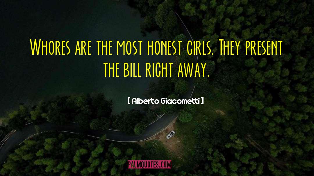 Alberto Giacometti Quotes: Whores are the most honest