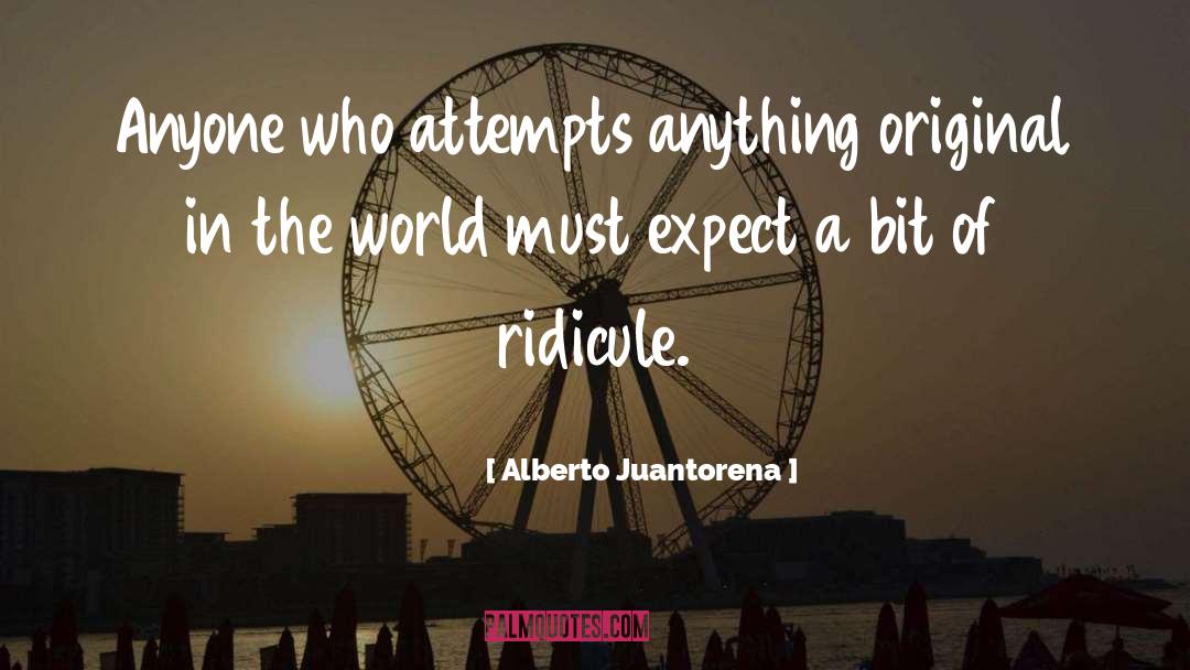 Alberto Juantorena Quotes: Anyone who attempts anything original