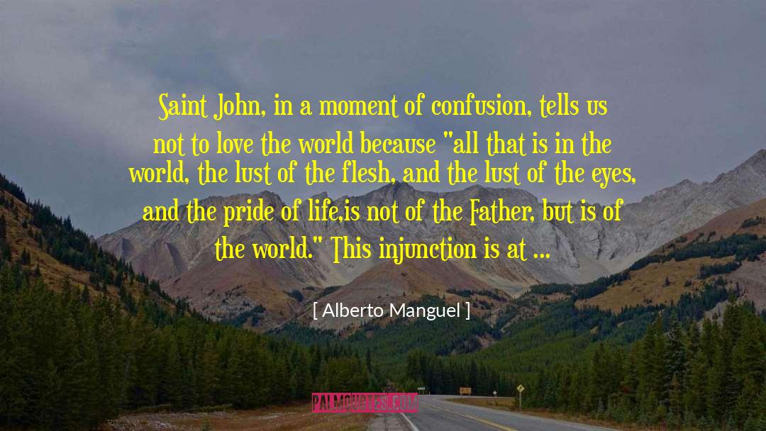 Alberto Manguel Quotes: Saint John, in a moment