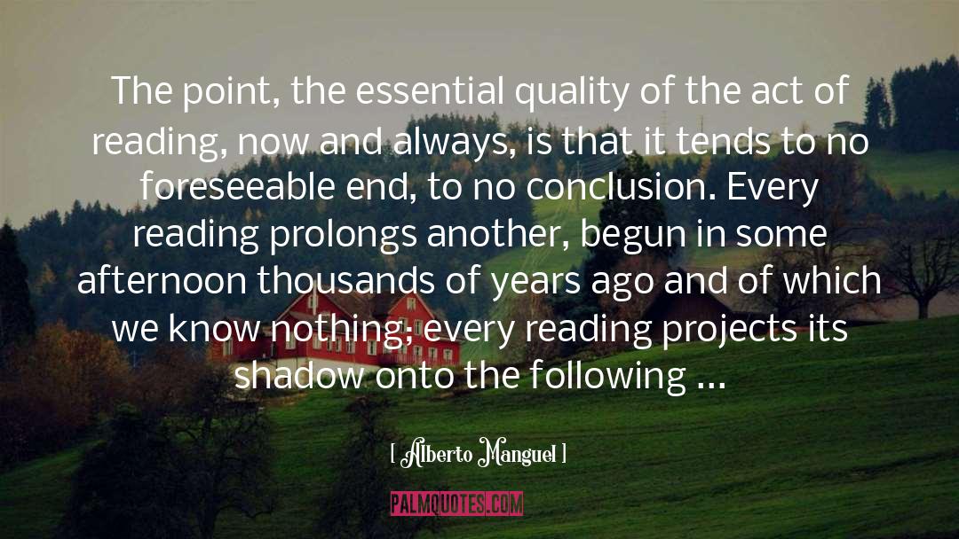 Alberto Manguel Quotes: The point, the essential quality