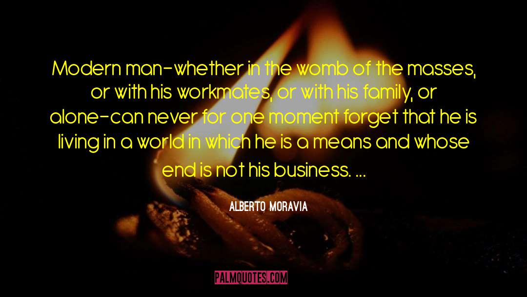 Alberto Moravia Quotes: Modern man-whether in the womb