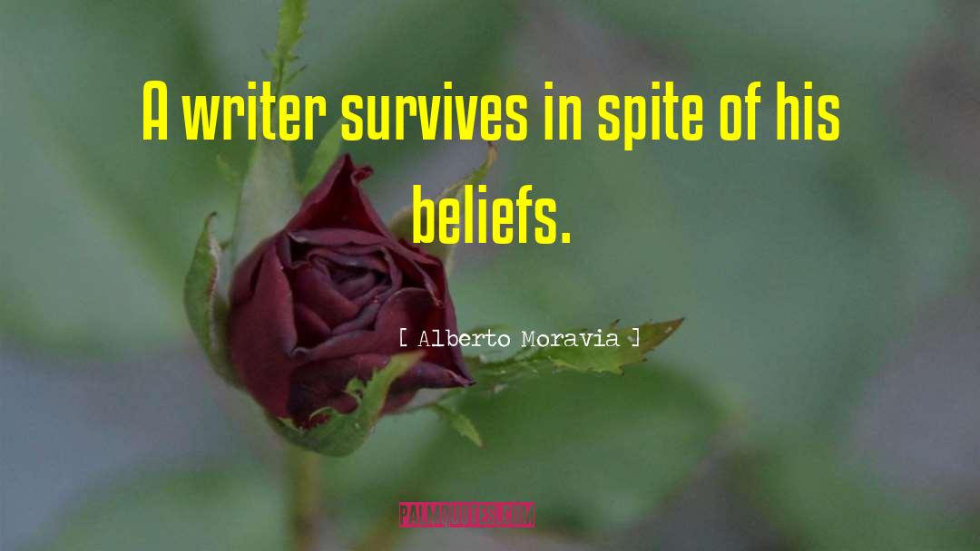 Alberto Moravia Quotes: A writer survives in spite