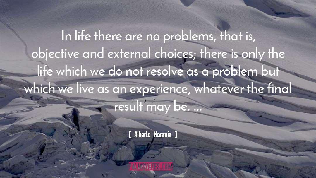 Alberto Moravia Quotes: In life there are no