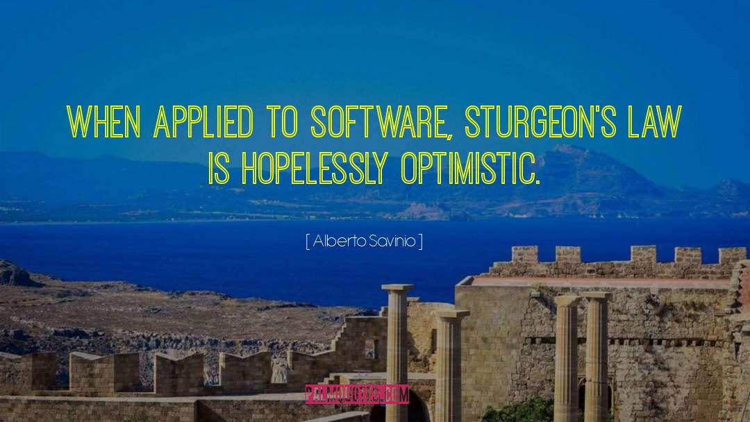Alberto Savinio Quotes: When applied to software, Sturgeon's