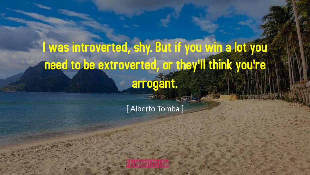 Alberto Tomba Quotes: I was introverted, shy. But