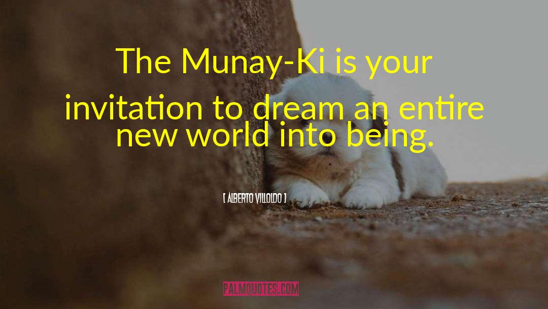 Alberto Villoldo Quotes: The Munay-Ki is your invitation