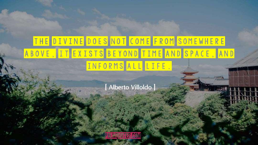 Alberto Villoldo Quotes: The Divine does not come