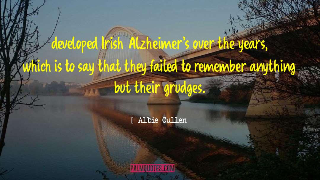 Albie Cullen Quotes: developed Irish Alzheimer's over the