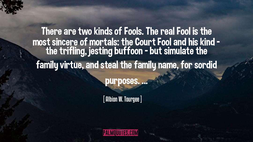 Albion W. Tourgee Quotes: There are two kinds of