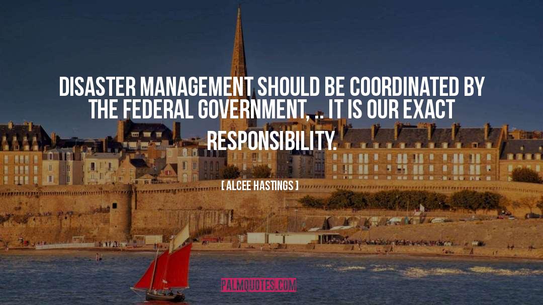 Alcee Hastings Quotes: Disaster management should be coordinated