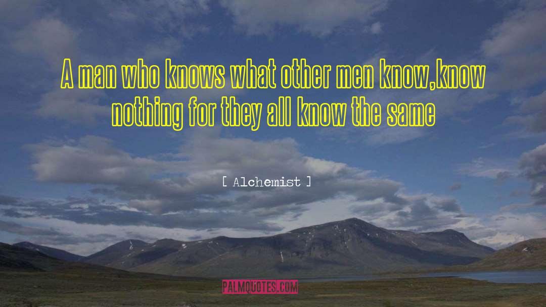 Alchemist Quotes: A man who knows what