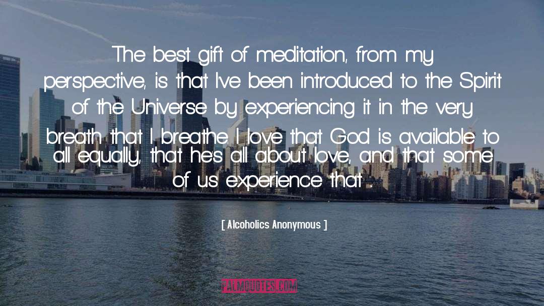 Alcoholics Anonymous Quotes: The best gift of meditation,