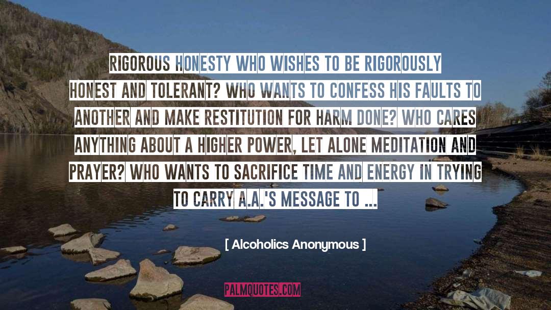 Alcoholics Anonymous Quotes: RIGOROUS HONESTY Who wishes to