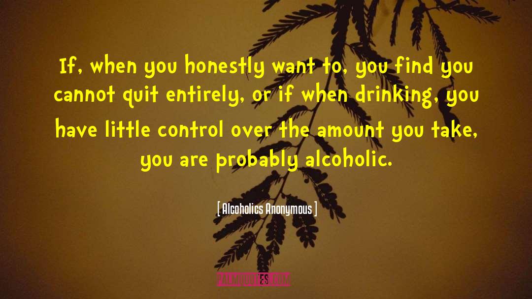 Alcoholics Anonymous Quotes: If, when you honestly want