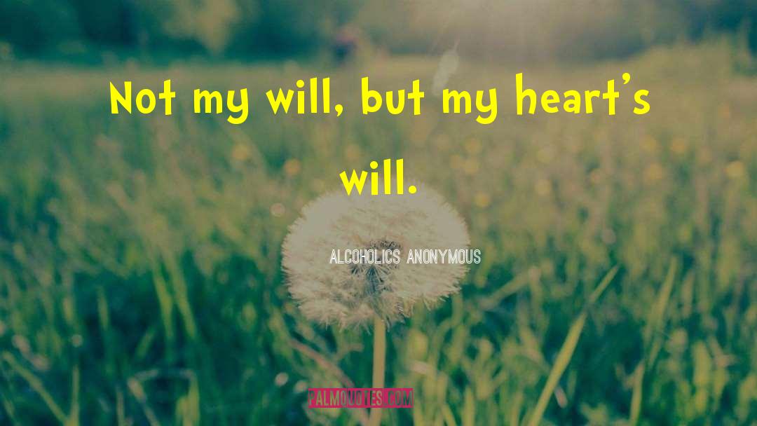 Alcoholics Anonymous Quotes: Not my will, but my