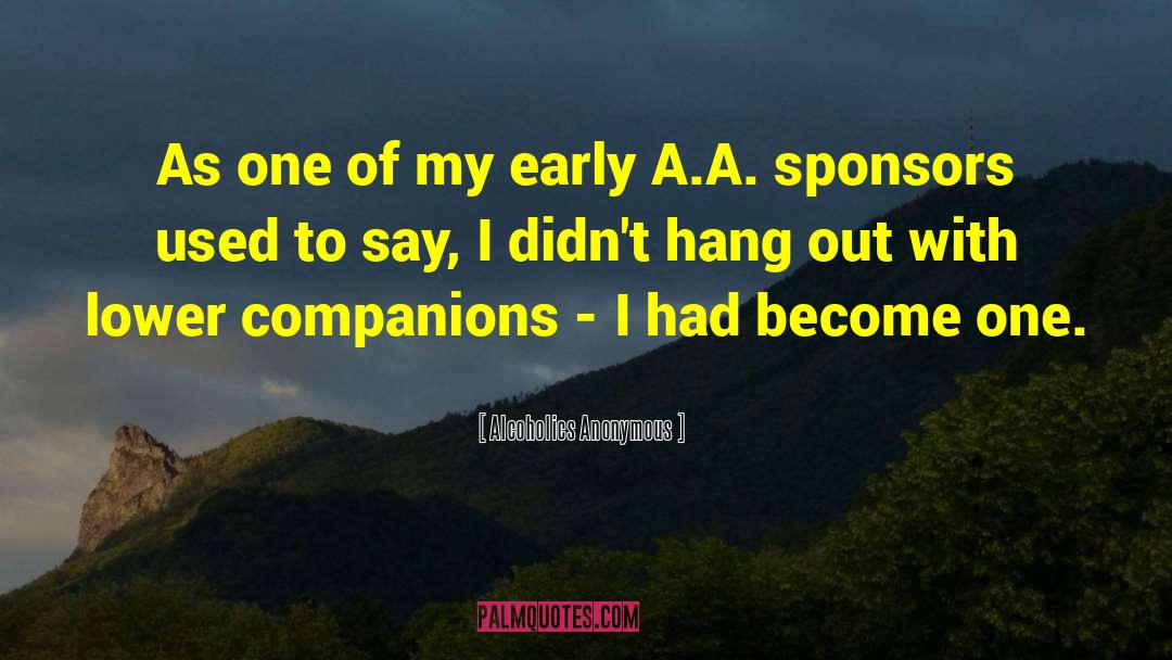 Alcoholics Anonymous Quotes: As one of my early