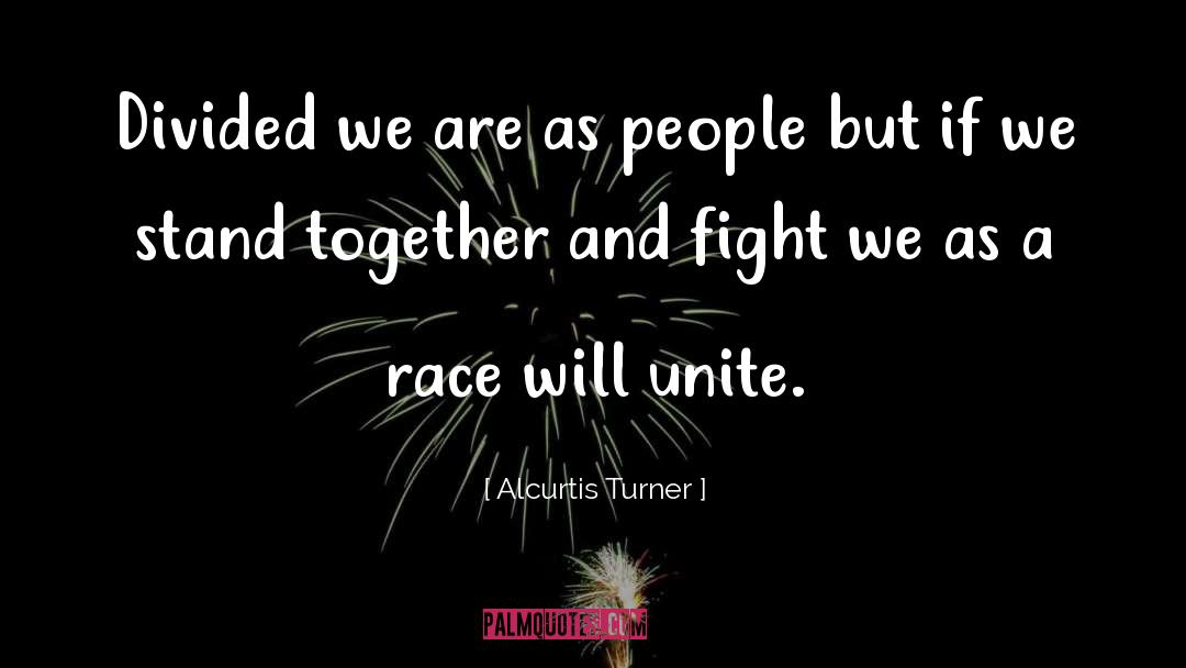 Alcurtis Turner Quotes: Divided we are as people